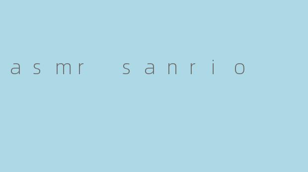 asmr sanrio